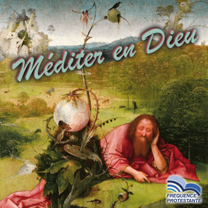 Méditer en Dieu by Eglise Protestante unie de France