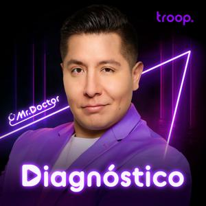 Diagnóstico, el Podcast by Mr Doctor x troop audio