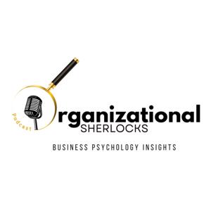 Organizational Sherlocks, a Business Psychology podcast