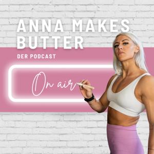 Anna Makes Butter - Der Podcast! by Anna Donauer