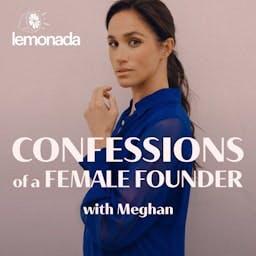 Confessions of a Female Founder with Meghan by Lemonada Media