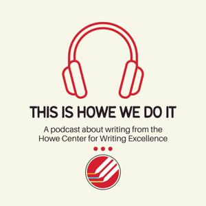 This Is Howe We Do It by Howe Center for Writing Excellence