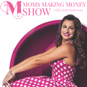 Moms Making Money Show