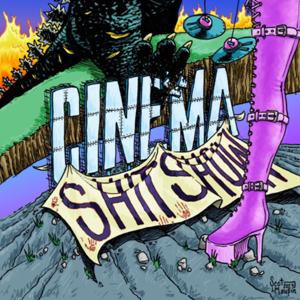 Cinema Shitshow by Cinema Shitshow