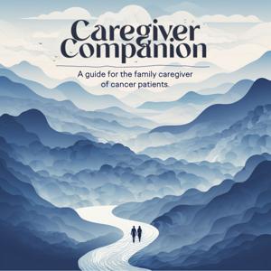 Caregiver Companion-A Guide for the Family Caregiver of Cancer Patients