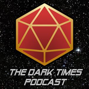 The Dark Times: A Sci-Fi RPG Podcast by The Dark Times Podcast