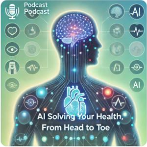 AI Solving Your Health, from Head to Toe