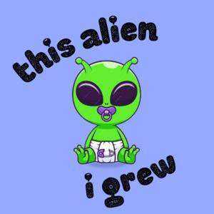 This Alien I Grew