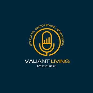 Valiant Living Podcast by Valiant Living