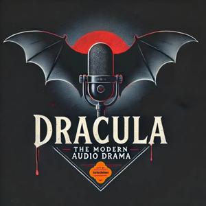Dracula The Modern Audio Drama by The Mythos Requiem