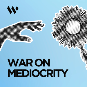 The War on Mediocrity by The War on Mediocrity