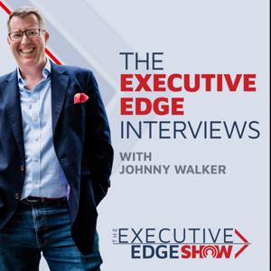 The Executive Edge Interviews by Johnny Walker