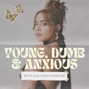 Young, Dumb & Anxious by Aaliyah Kashyap