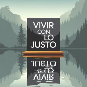 Vivir con lo Justo - Minimalismo