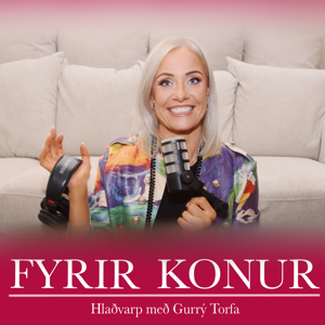 Fyrir konur- Hlaðvarp með Gurrý Torfa
