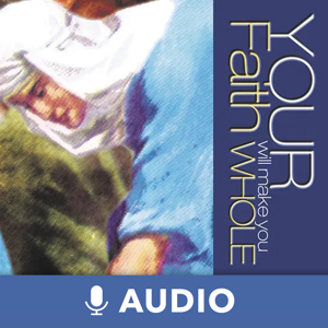 Your Faith Will Make You Whole (Audio)