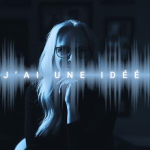 J'ai une idée - Histoires de succès et strategies pour Createurs et Entrepreneurs by Janie Duquette