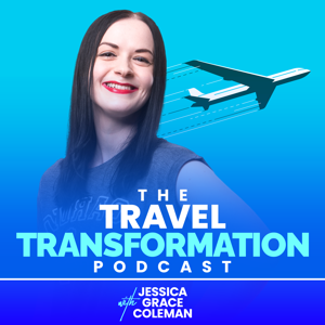 The Travel Transformation Podcast: Self-development & personal growth tips for travel lovers & adventure seekers by Jessica Grace Coleman