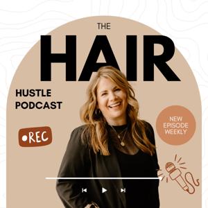 The Hair Hustle Podcast by Heather Podlesney