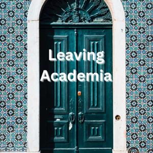 Leaving Academia