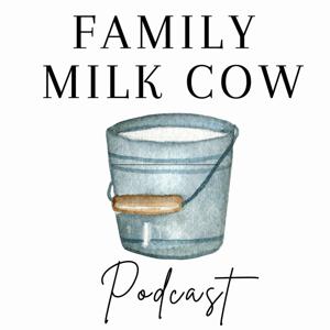 Family Milk Cow Podcast