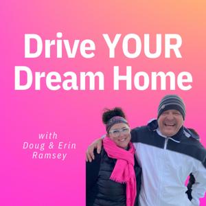 Drive YOUR Dream Home