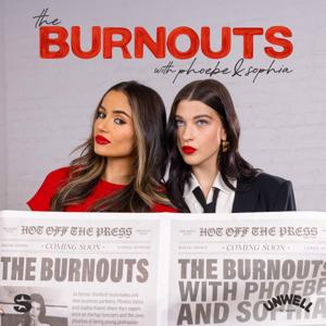 The Burnouts with Phoebe & Sophia by Phoebe Gates & Sophia Kianni