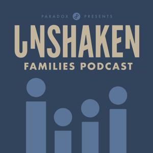 Unshaken Families Podcast
