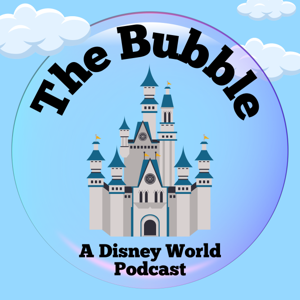 The Bubble | A Disney World Podcast by Alex & Jon