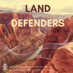 Land Defenders by Beyond the Pines with Sierra Club Grand Canyon Chapter