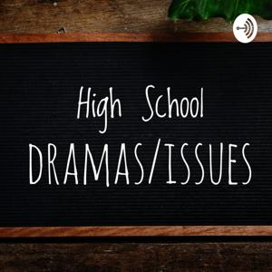 High School Dramas/Issues