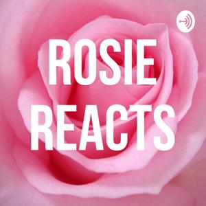Rosie Reacts