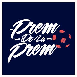 Prem de la Prem: A Premier League Podcast