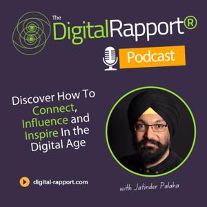 Digital Rapport® Podcast with Jatinder Palaha