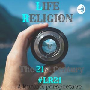 LIFE, RELIGION & THE 21ST CENTURY