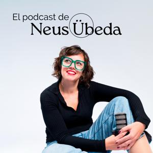 El Podcast de Neus Úbeda