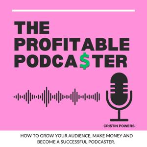The Profitable Podcaster; How to Make Money Podcasting.