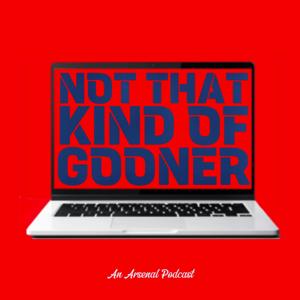 Not That Kind Of Gooner: An Arsenal Podcast by Not That Kind Of Gooner