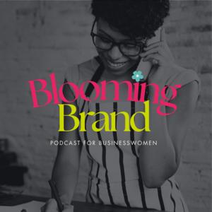 Blooming Brand Podcast