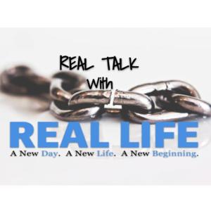 REAL Talk with REAL LIFE