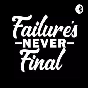 Failure’s Never Final