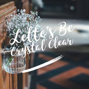 Lette's Be Crystal Clear
