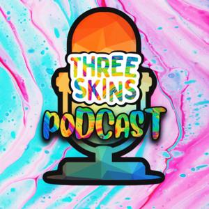 The Threeskins Podcast