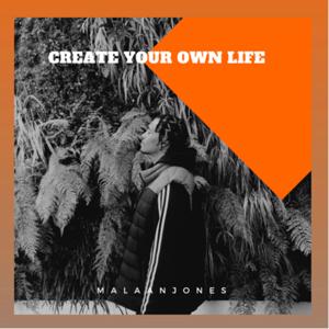 Create Your Own Life