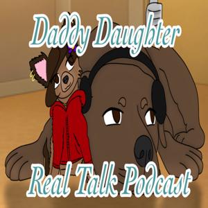 Daddy Daughter Real Talk Podcast