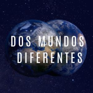 Dos Mundos Diferentes