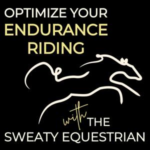 Optimize Your Endurance Riding with The Sweaty Equestrian by Tamara Baysinger