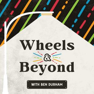 Wheels and Beyond by Ben Durham