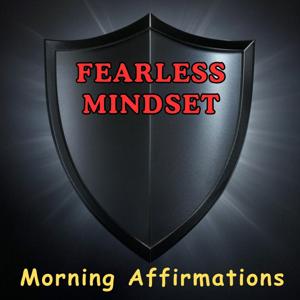 Fearless Mindset Mornings | Daily Affirmations