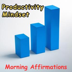 Productivity Mindset Mornings | Daily Affirmations